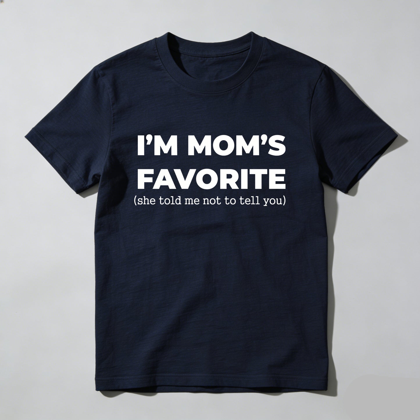 Im Moms Favorite She Told Me Not To Tell You T Shirt Funny Family Gift For Kids And Teens Humorous Mother Day Present