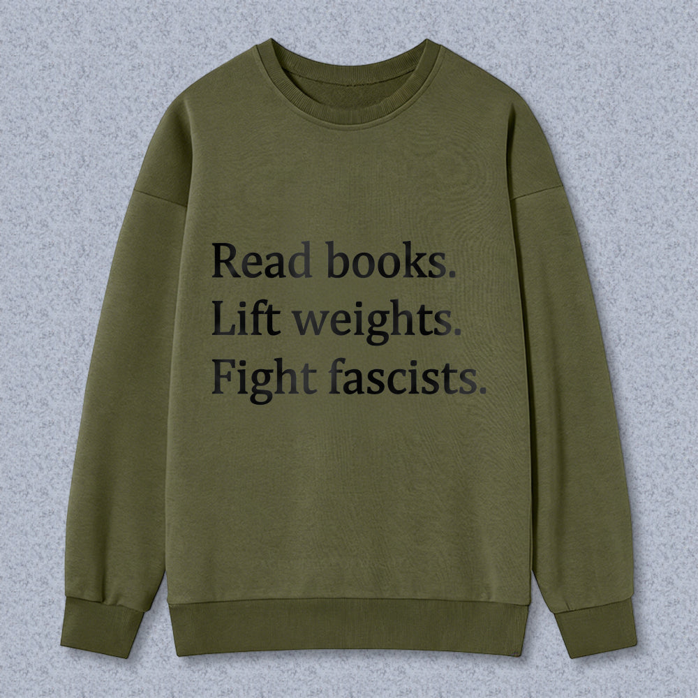 Wardrobecart Read Books Lift Weights Fight Fascists Unisex Classic Sweatshirt