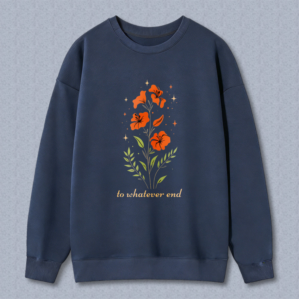 Wardrobecart Floral Orange Flowers And Leaves With Text To Whatevover End Unisex Classic Sweatshirt