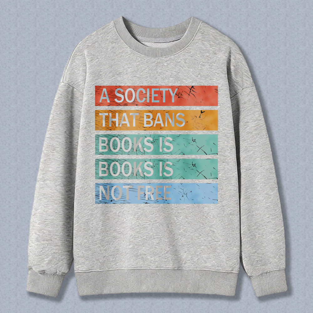 Wardrobecart A Society That Bans Books Is Books Is Not Free Unisex Classic Sweatshirt