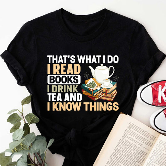 Wardrobecart That's What I Do I Read Books I Drink Tea And I Know Things Unisex Classic T-shirt(1)