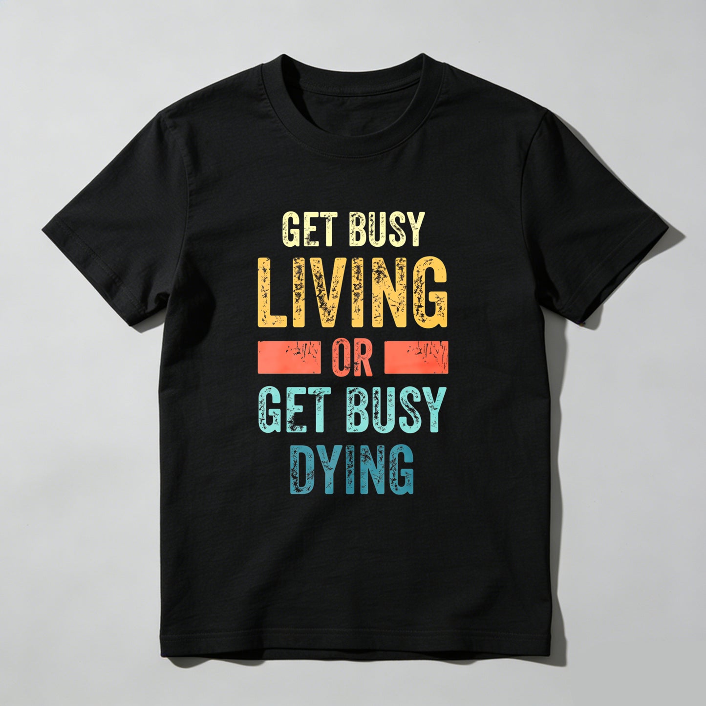 Wardrobecart Get Busy Living Or Get Busy Dying Unisex Classic T-shirt