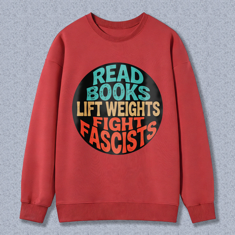 Wardrobecart Read Books Lift Weights Fight Fascists Unisex Classic Sweatshirt