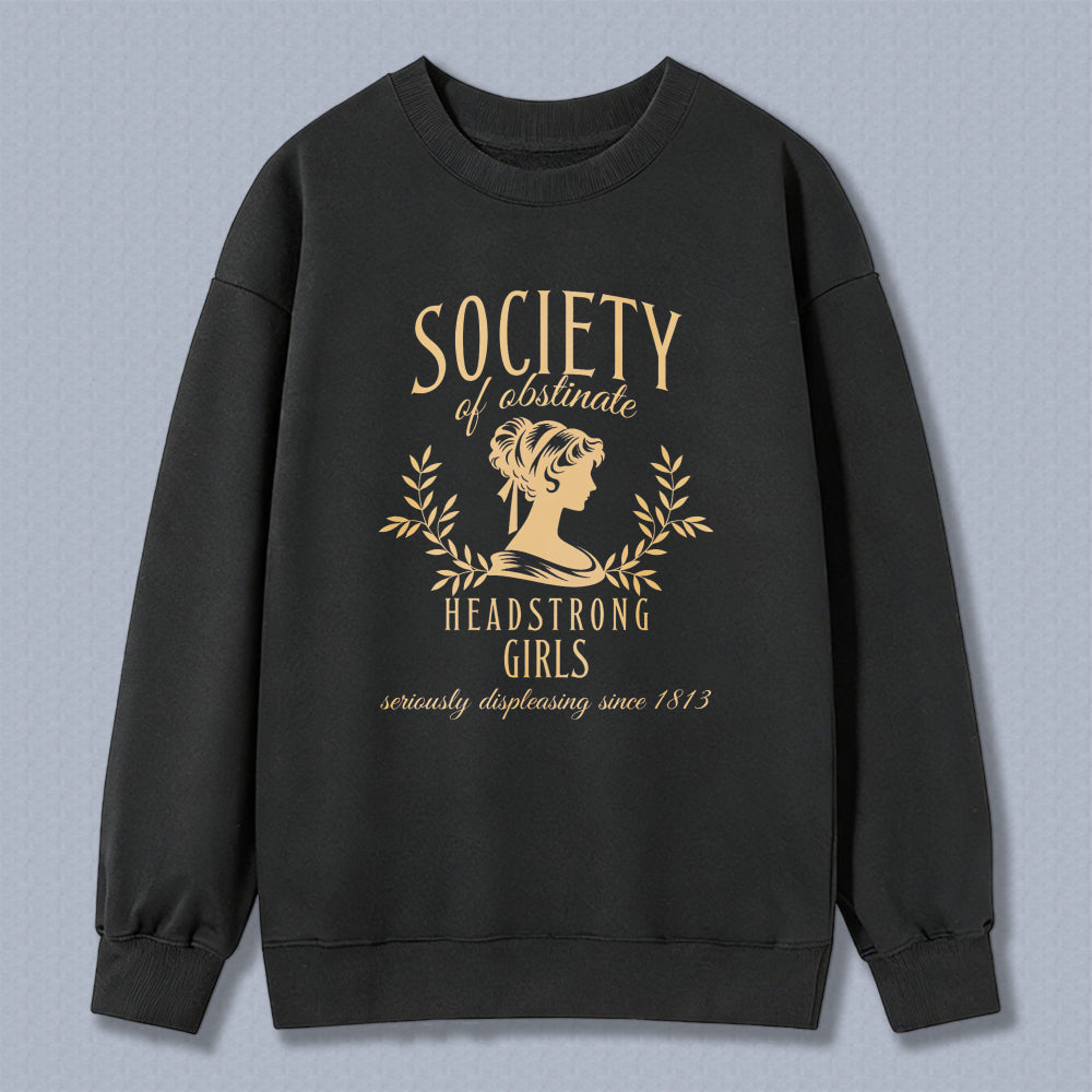Wardrobecart Society Of Obstinate Headstrong Girls Unisex Classic Sweatshirt