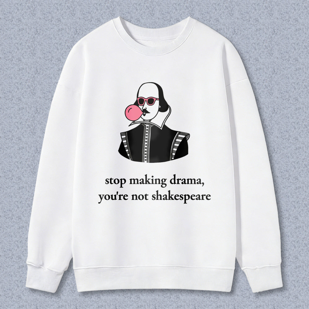 Wardrobecart Shakespeare Blowing Bubblegum Stop Making Drama Youre Not Shakespeare Unisex Classic Sweatshirt