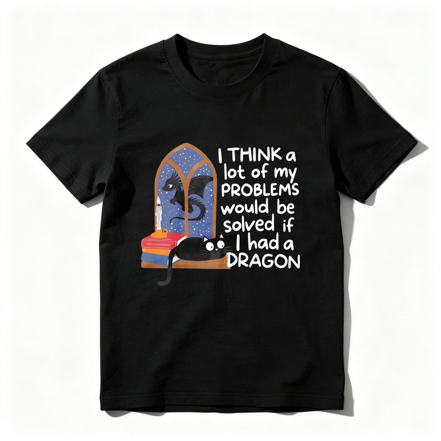 Wardrobecart I Think A Lot Of My Problems Would Be Solved If I Had A Dragon Unisex Classic T-shirt