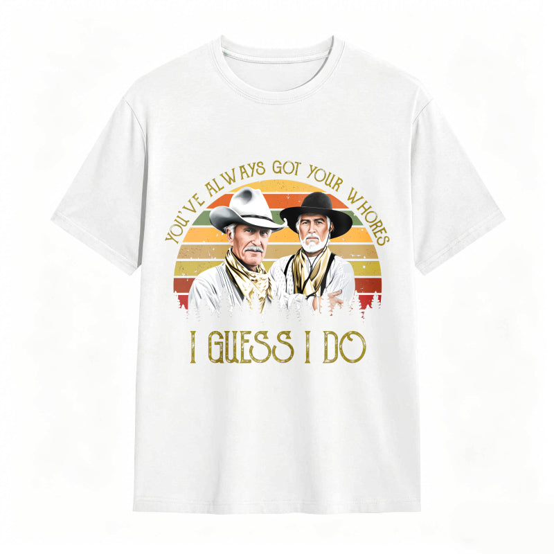 I Guess I do Quote Vintage Western Movie  Cowcoy T-shirt