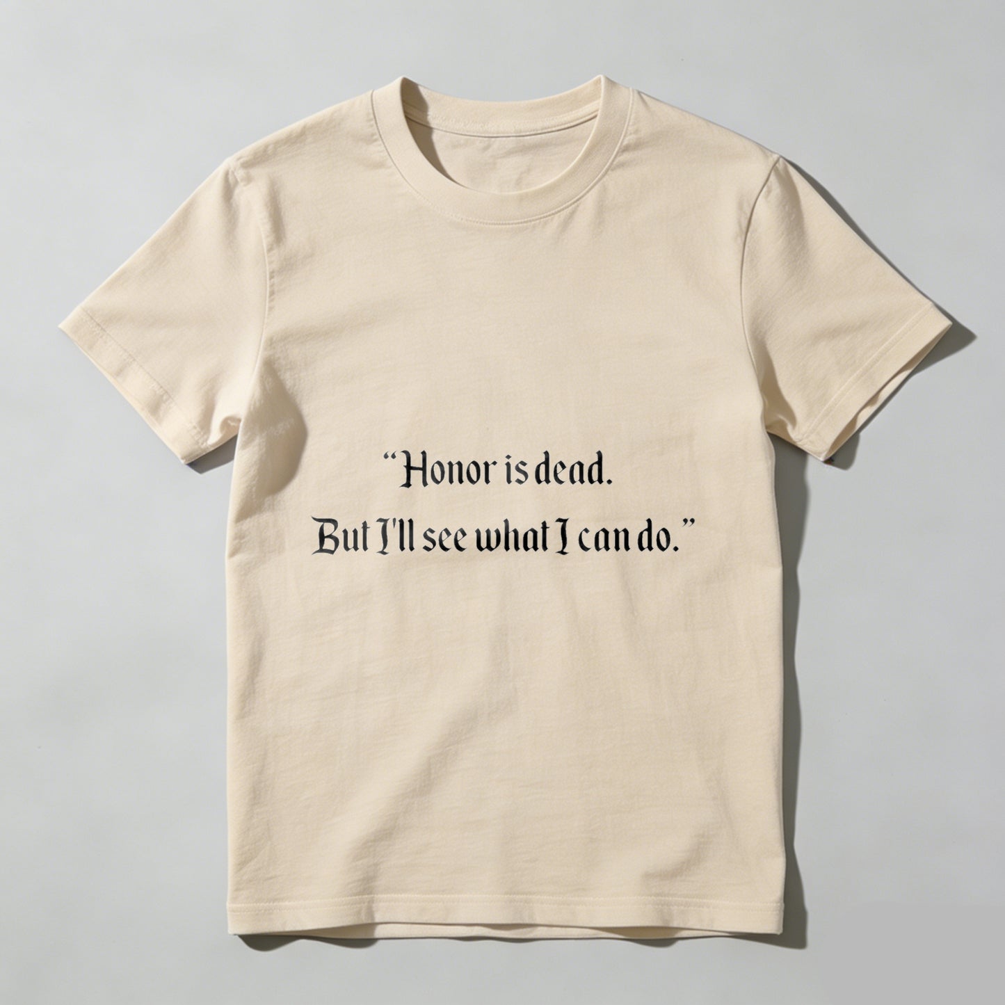Wardrobecart Honor Is Dead But Ill See What I Can Do Unisex Classic T-shirt