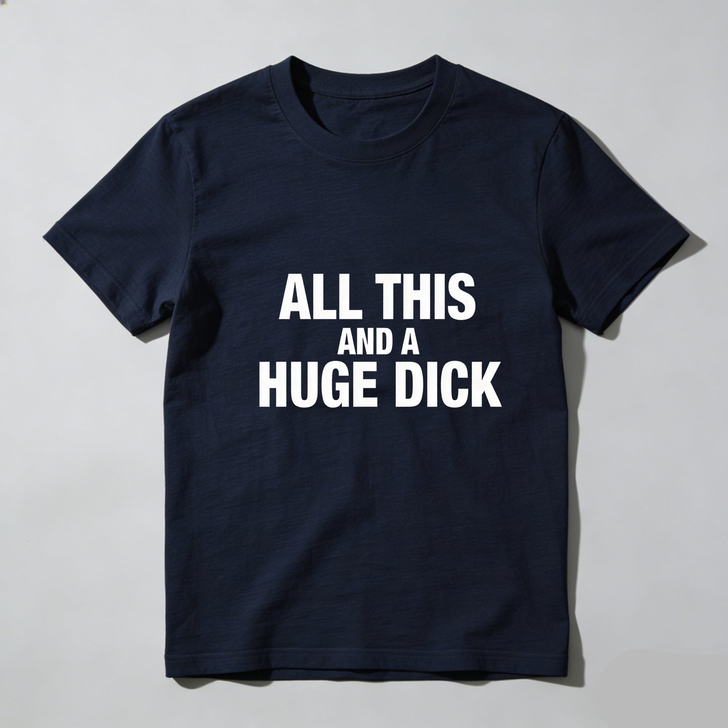 All This And A Huge Dick Pure Cotton Short Sleeve T Shirt