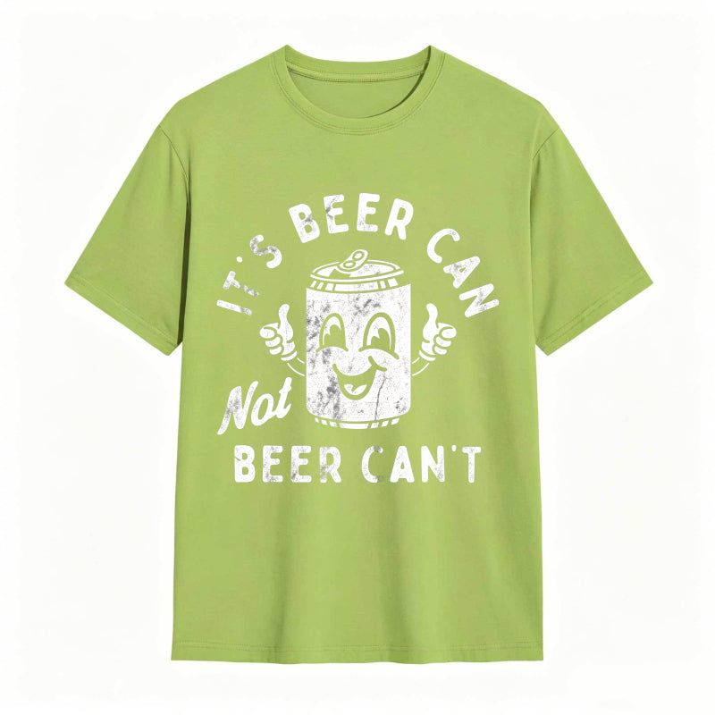 It's Beer Can Not Beer Can't Funny Optimistic Beer Can Pun T-Shirt