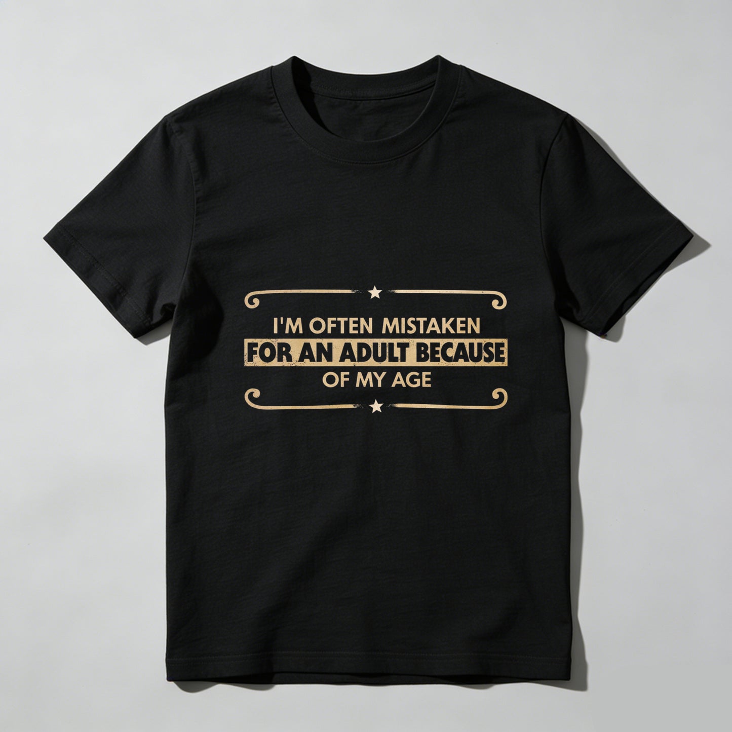 TEECURENTI Am Often Mistaken For An Adult Because Of My Age T Shirt Funny Humorous Statement Black Cotton Tee For Men Women Unisex Gift Idea- HOT