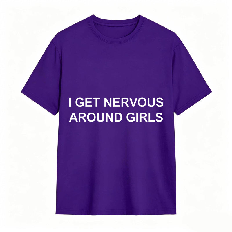 I Get Nervous Around Girls Funny Graphic Tee for Men