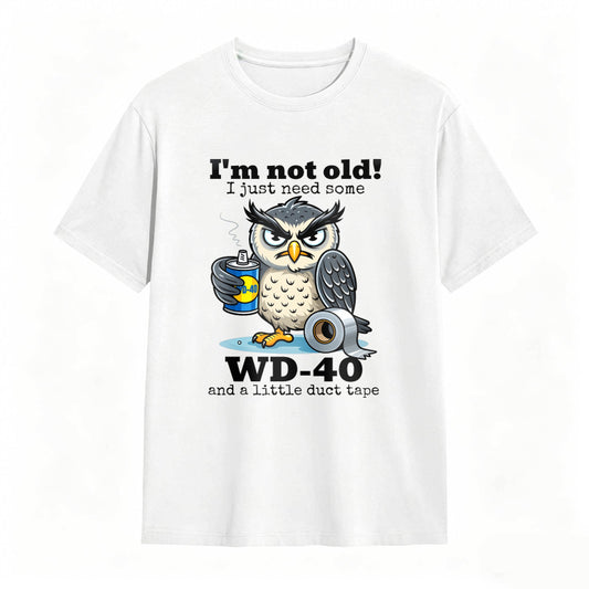Owl With Wd 40 And Duct Tape I M Not Old I Just Need Some Unisex Classic T-shirt