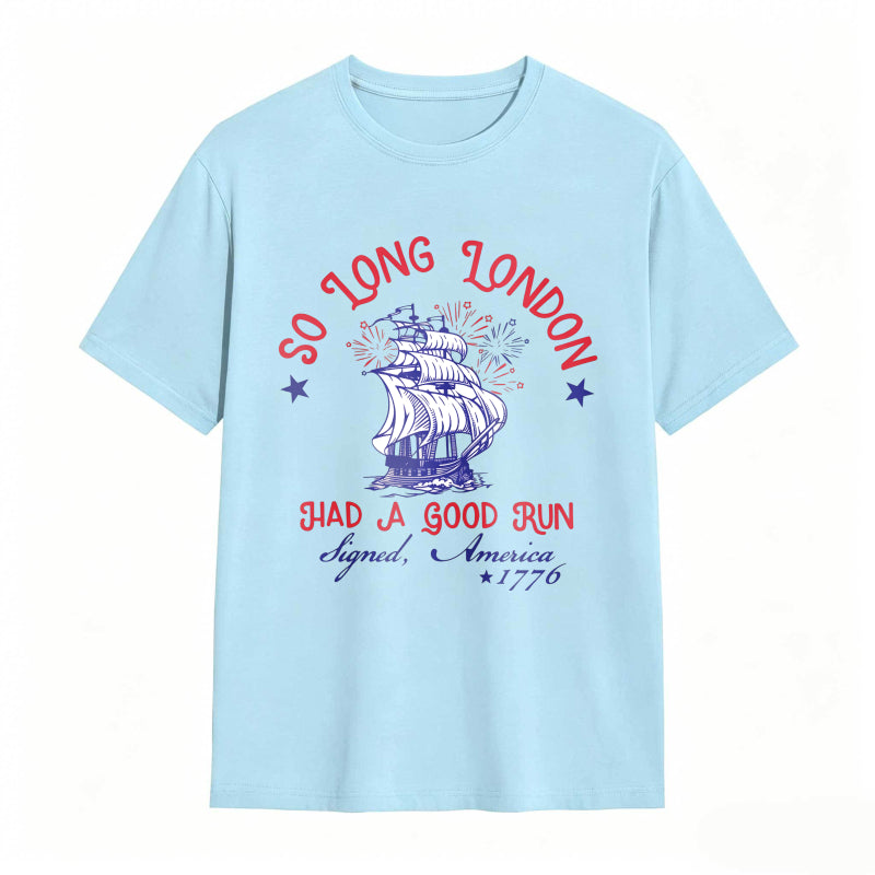 So Long London Had A Good Run Signed America 1776 Ship And Fireworks Design Unisex Classic T-shirt