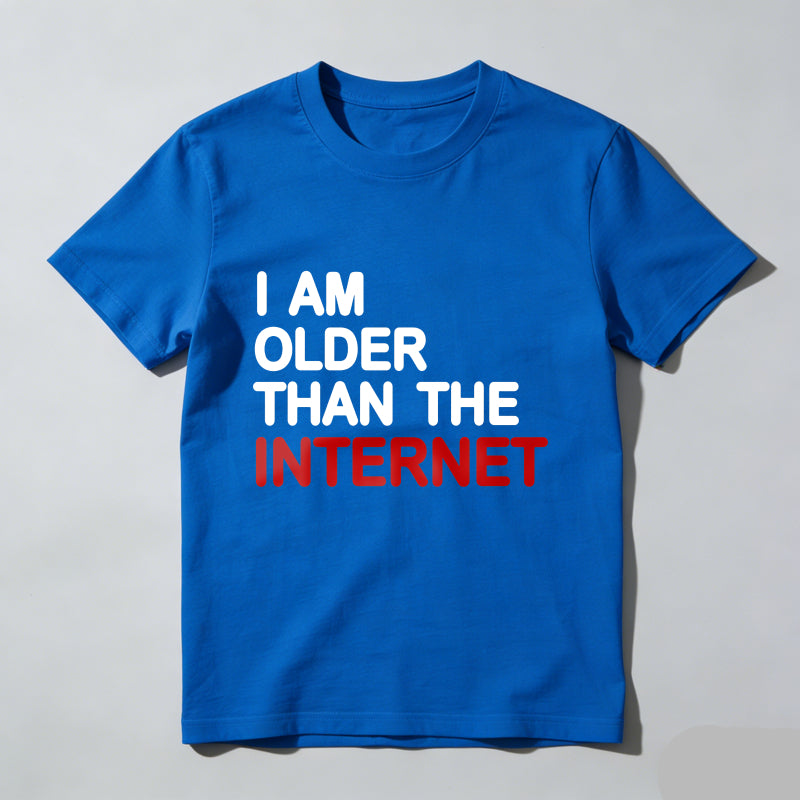 I Am Older Than The Internet T Shirt
