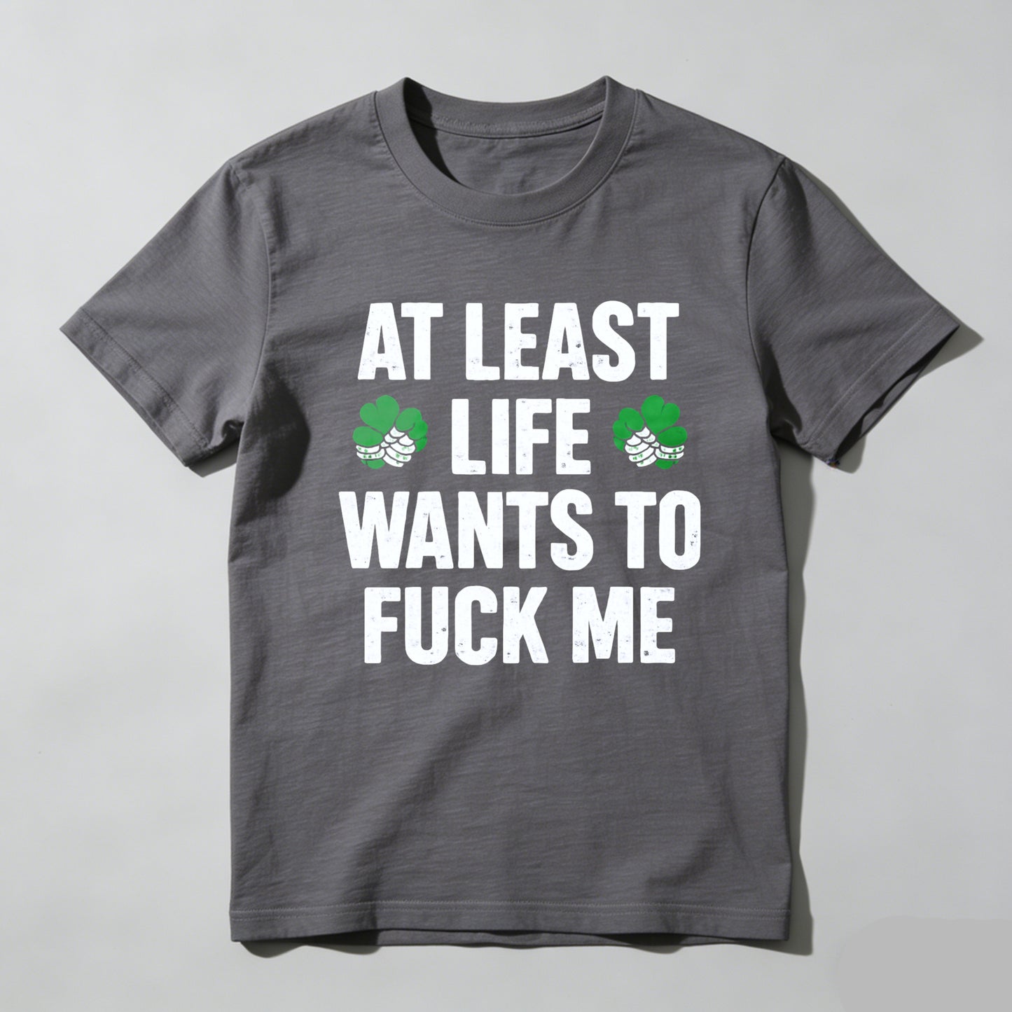St. Patrick's Day Funny T-Shirt for Men Women, At Least Life Wants To F Me Shamrock Graphic Tee, Irish Humor Novelty Gift Top