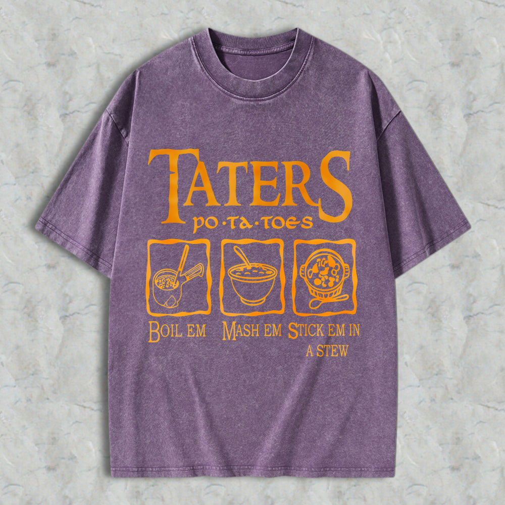 Wardrobecart Taters Potatoes Boil Em Mash Em Stick Em In A Stew Unisex Washed T-shirt
