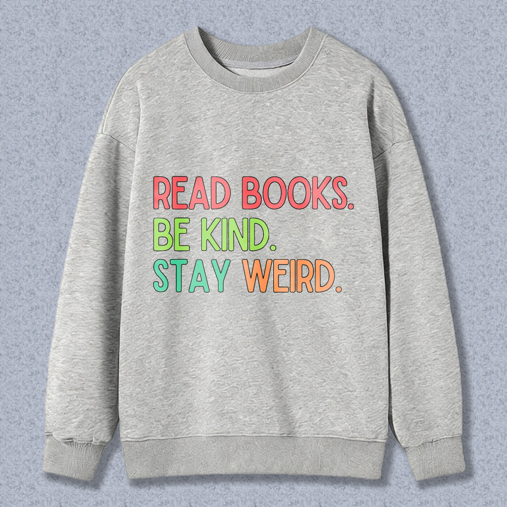 Wardrobecart Read Books Be Kind Stay Weird Unisex Classic Sweatshirt