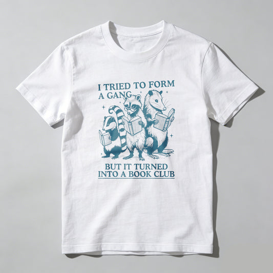 Wardrobecart I Tried To Form A Gang But It Turned Into A Book Club Unisex Classic T-shirt