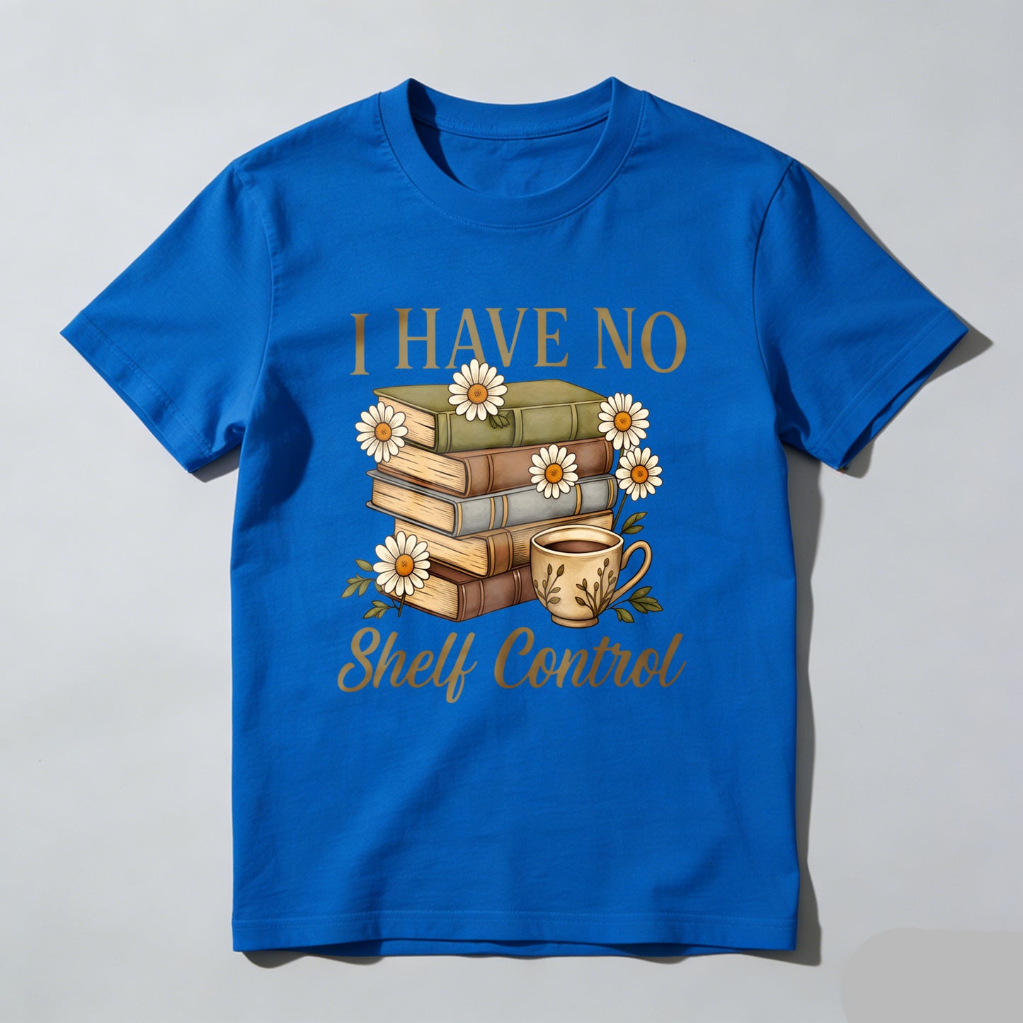 Wardrobecart I Have No Shelf Control Books And Coffee Cup With Daisies Pattern Unisex Classic T-shirt