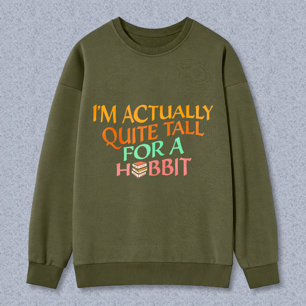 Wardrobecart I M Actually Quite Tall For A Hobbit Unisex Classic Sweatshirt