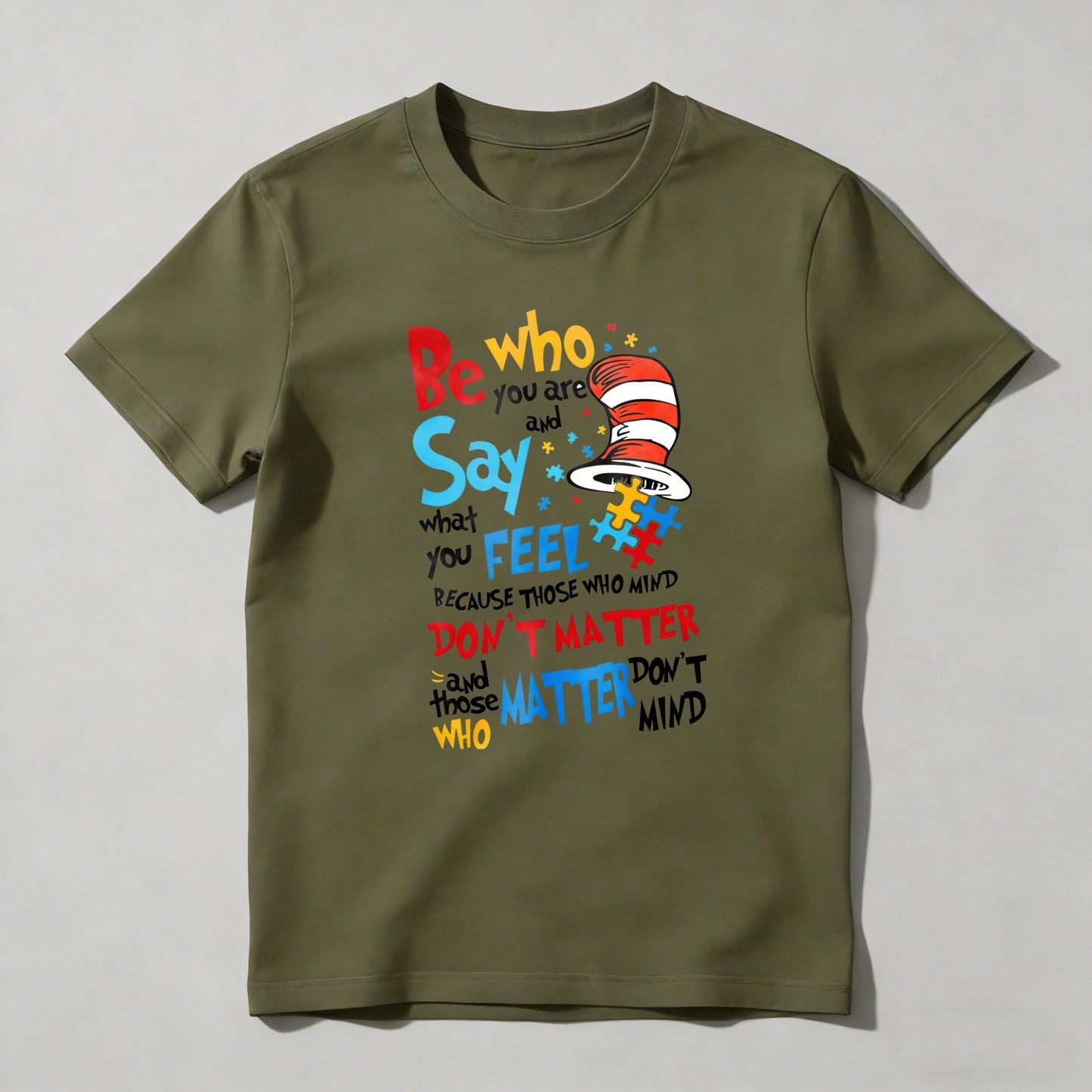 Be Who You Are And Say What You Feel Because Those Who Mind Don't Matter And Those Who Matter Don't Mind With Cat In The Hat Hat T-shirt