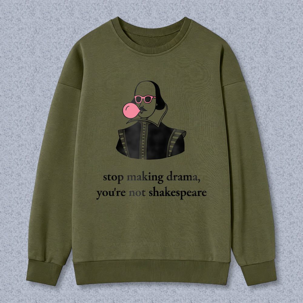 Wardrobecart Shakespeare Blowing Bubblegum Stop Making Drama Youre Not Shakespeare Unisex Classic Sweatshirt