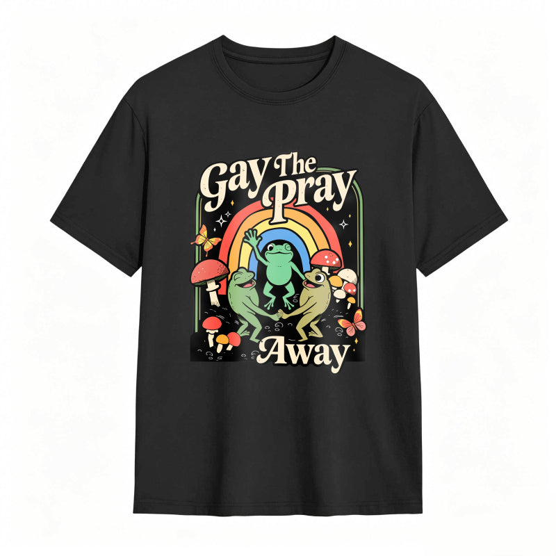 Gay The Pray Away Rainbow Funny Meme Frogs LGBT Pride T-Shirt