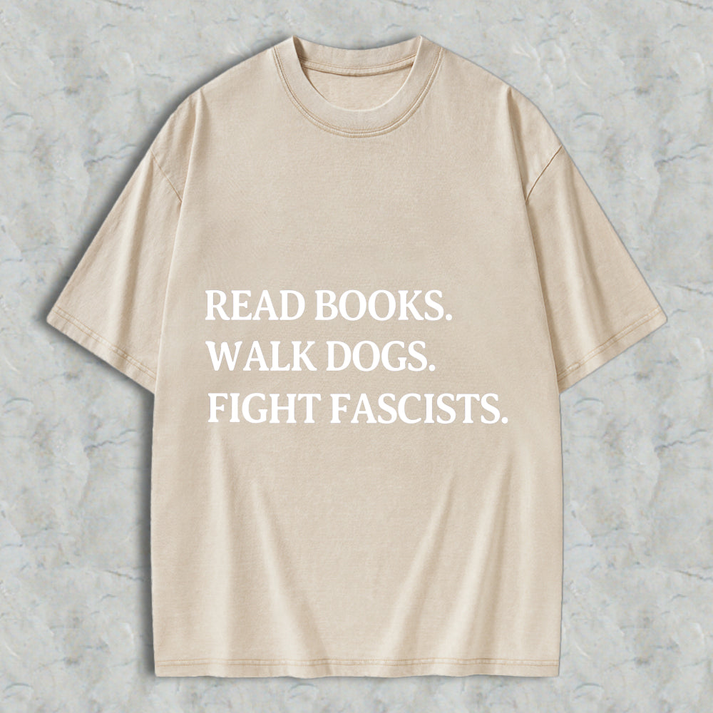 Wardrobecart Read Books Walk Dogs Fight Fascists Unisex Washed T-shirt