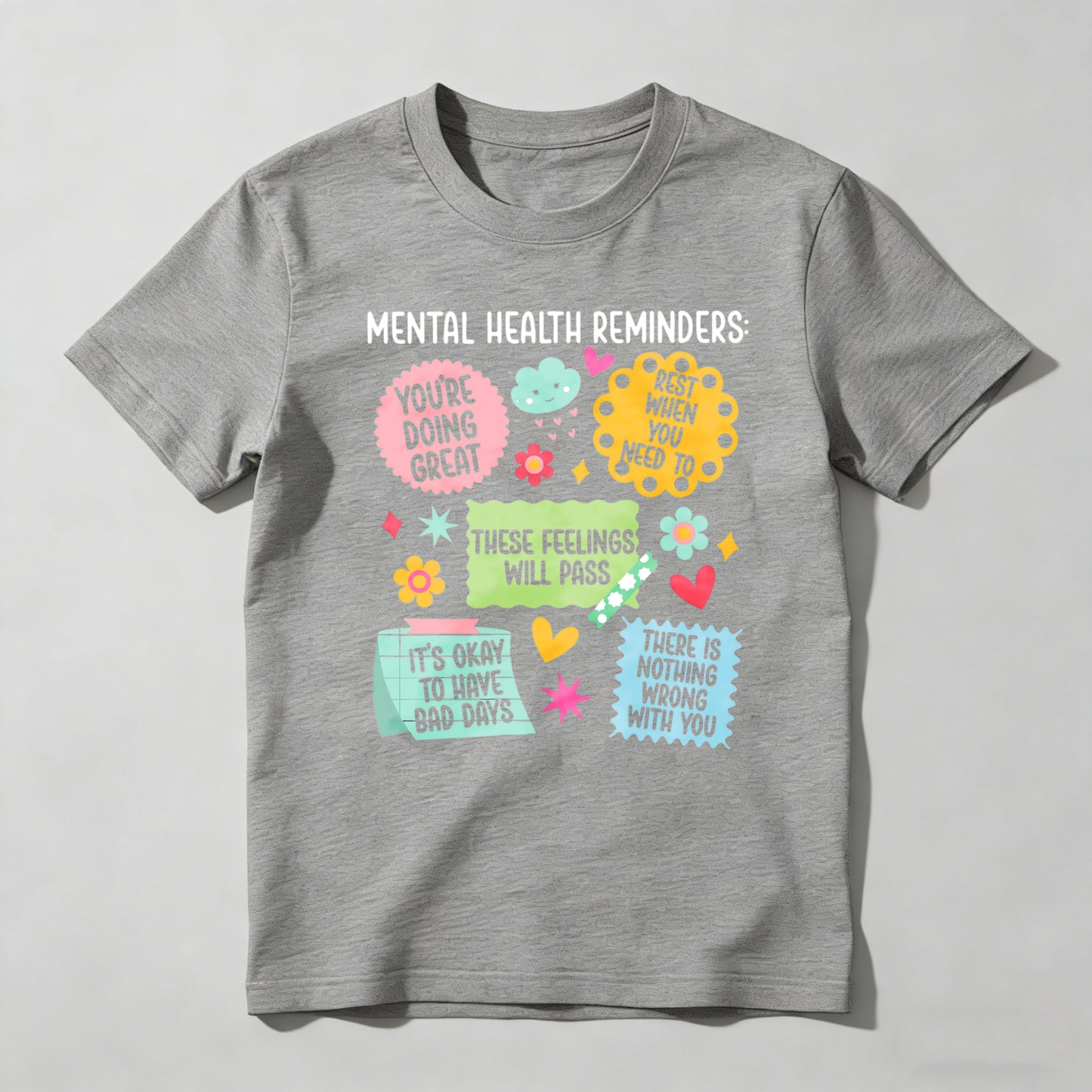 Mental Health Reminders Youre Doing Great These Feelings Will Pass Its Okay To Have Bad Days There Is Nothing Wrong With You T-shirt