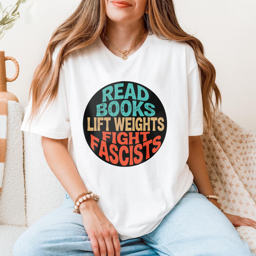 Wardrobecart Read Books Lift Weights Fight Fascists Unisex Classic T-shirt