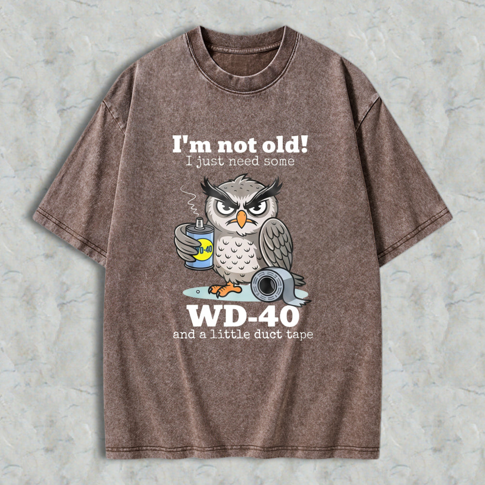 Owl Holding Wd 40 And Duct Tape With Text I'm Not Old I Just Need Some Wd 40 And A Little Duct Tape Unisex Washed T-shirt