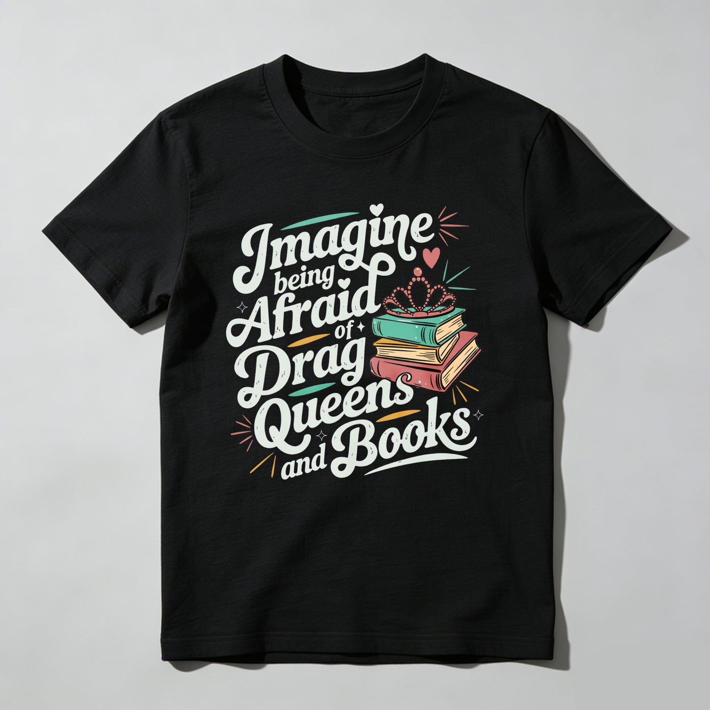 Wardrobecart Imagine Being Afraid Of Drag Queens And Books Unisex Classic T-shirt