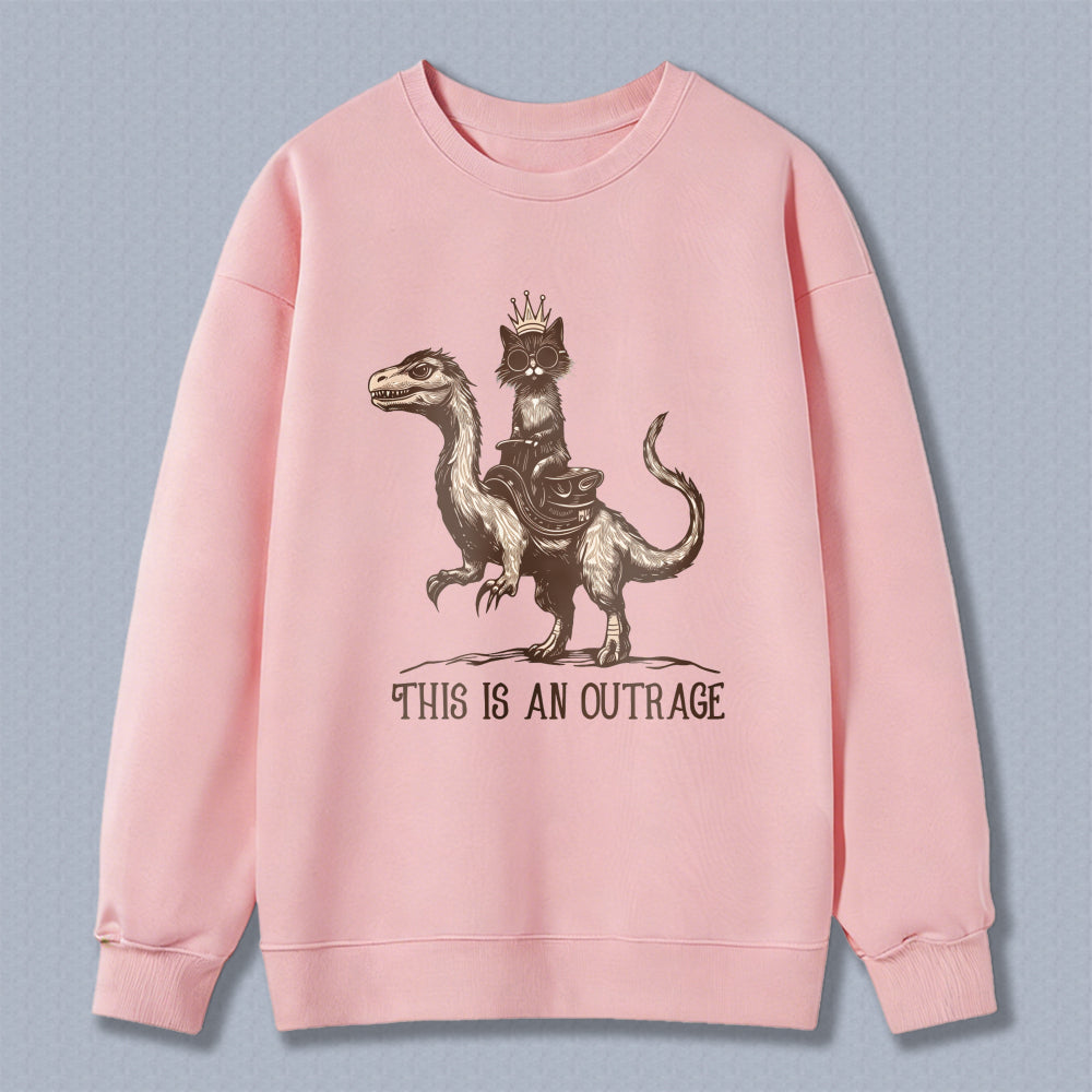 Wardrobecart Cat Riding Dinosaur With Crown And Text This Is An Outrage Unisex Classic Sweatshirt