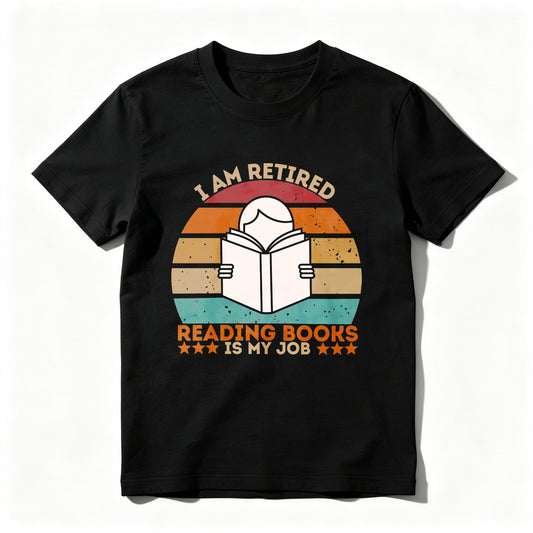 Wardrobecart I Am Retired Reading Books Is My Job Unisex Classic T-shirt