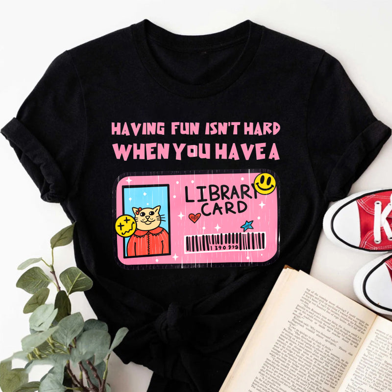 Wardrobecart Having Fun Isn't Hard When You Have A Library Card Unisex Classic T-shirt