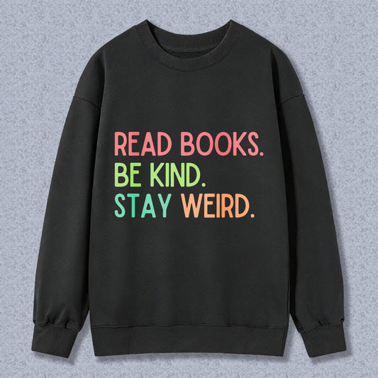 Wardrobecart Read Books Be Kind Stay Weird Unisex Classic Sweatshirt