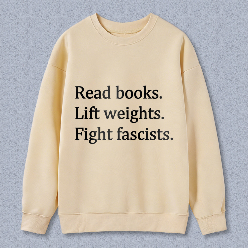 Wardrobecart Read Books Lift Weights Fight Fascists Unisex Classic Sweatshirt