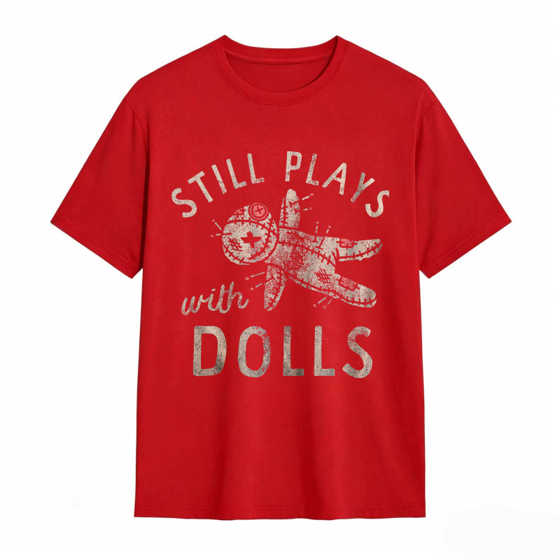 Still Plays With Dolls Funny Creepy Voodoo Curse Tee