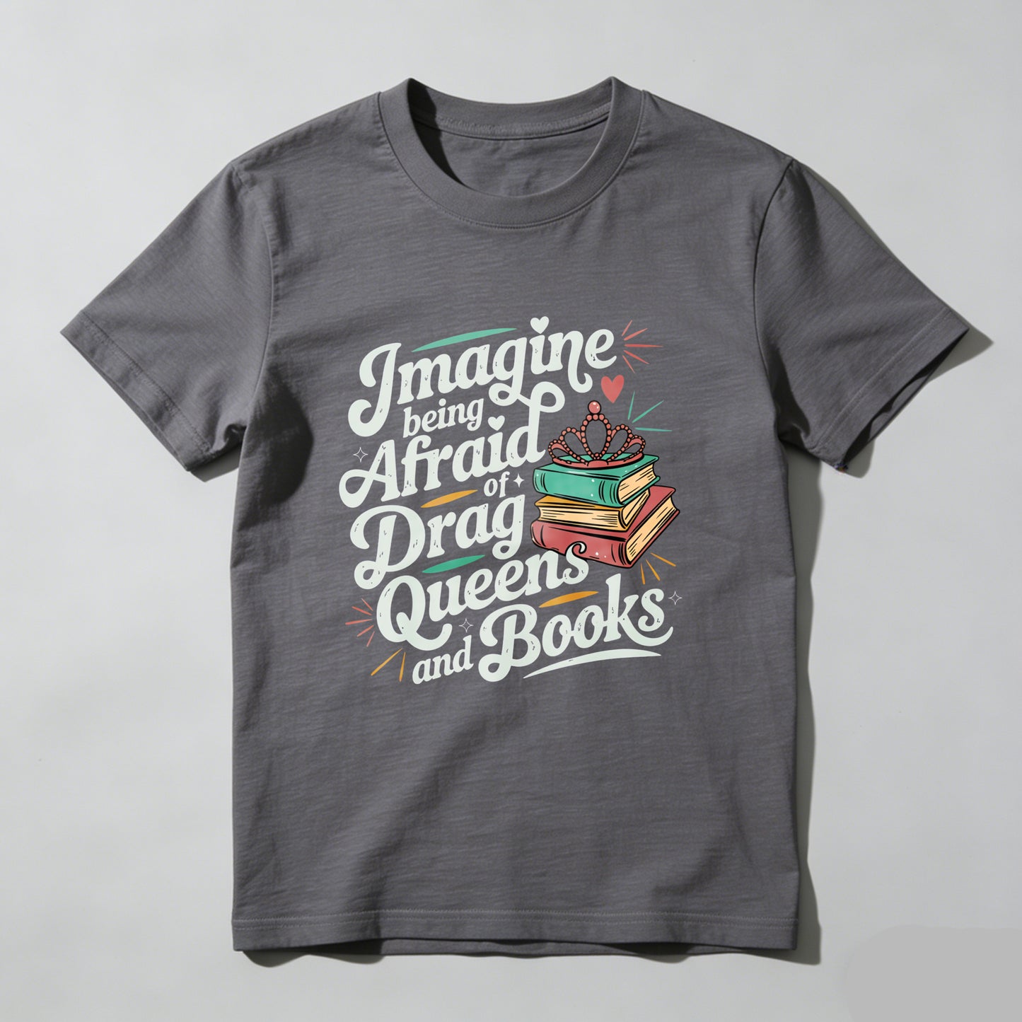 Wardrobecart Imagine Being Afraid Of Drag Queens And Books Unisex Classic T-shirt