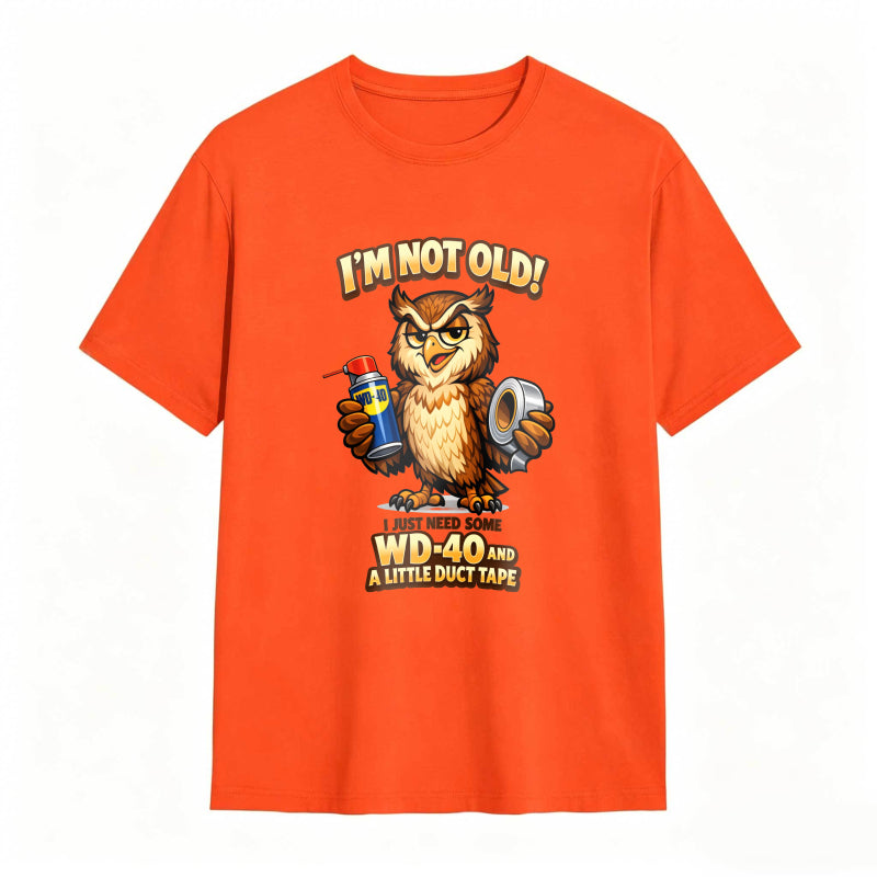 Owl Holding Wd 40 And Duct Tape With Text I M Not Old Wd 40 And A Little Duct Tape Unisex Classic T-shirt
