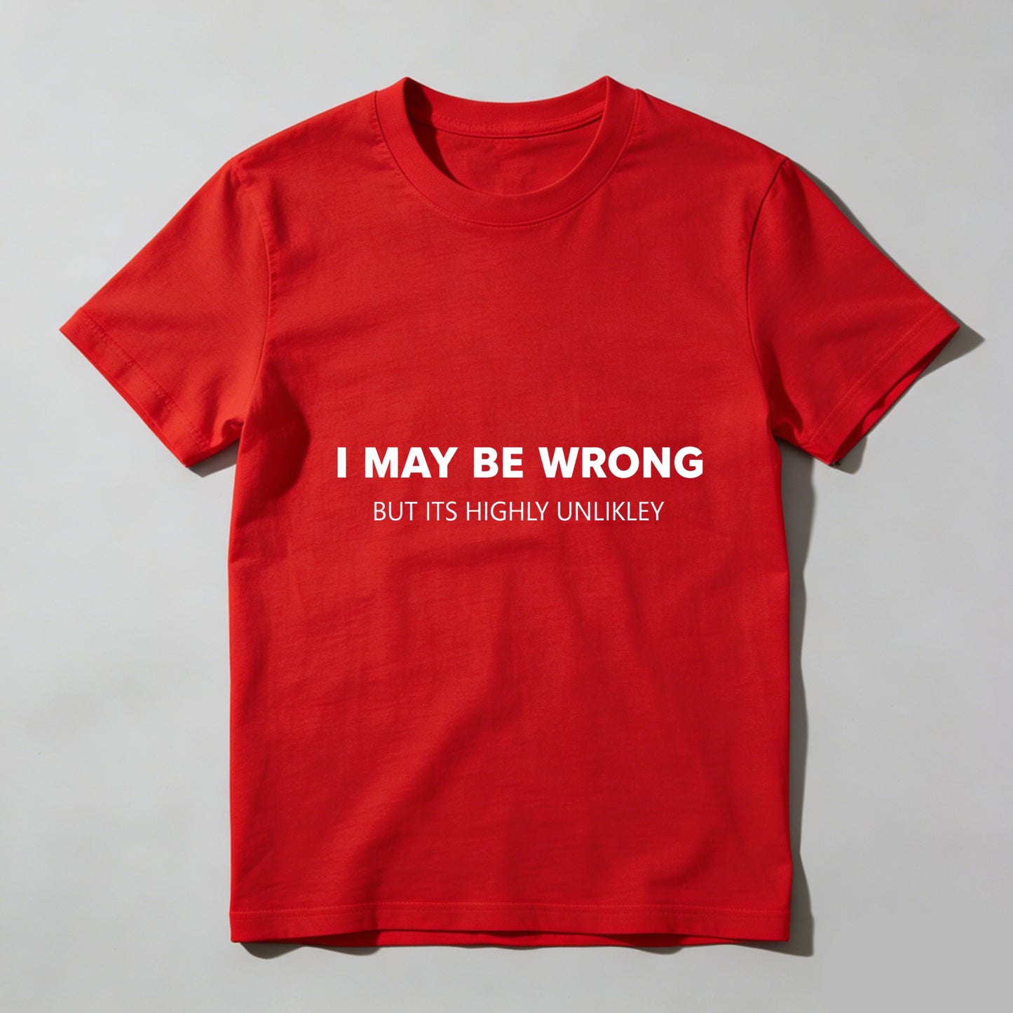 TEECURENTI May Be Wrong But Its Highly Unlikely T Shirt Funny Sassy Statement Tee Men Women Casual Crewneck Top