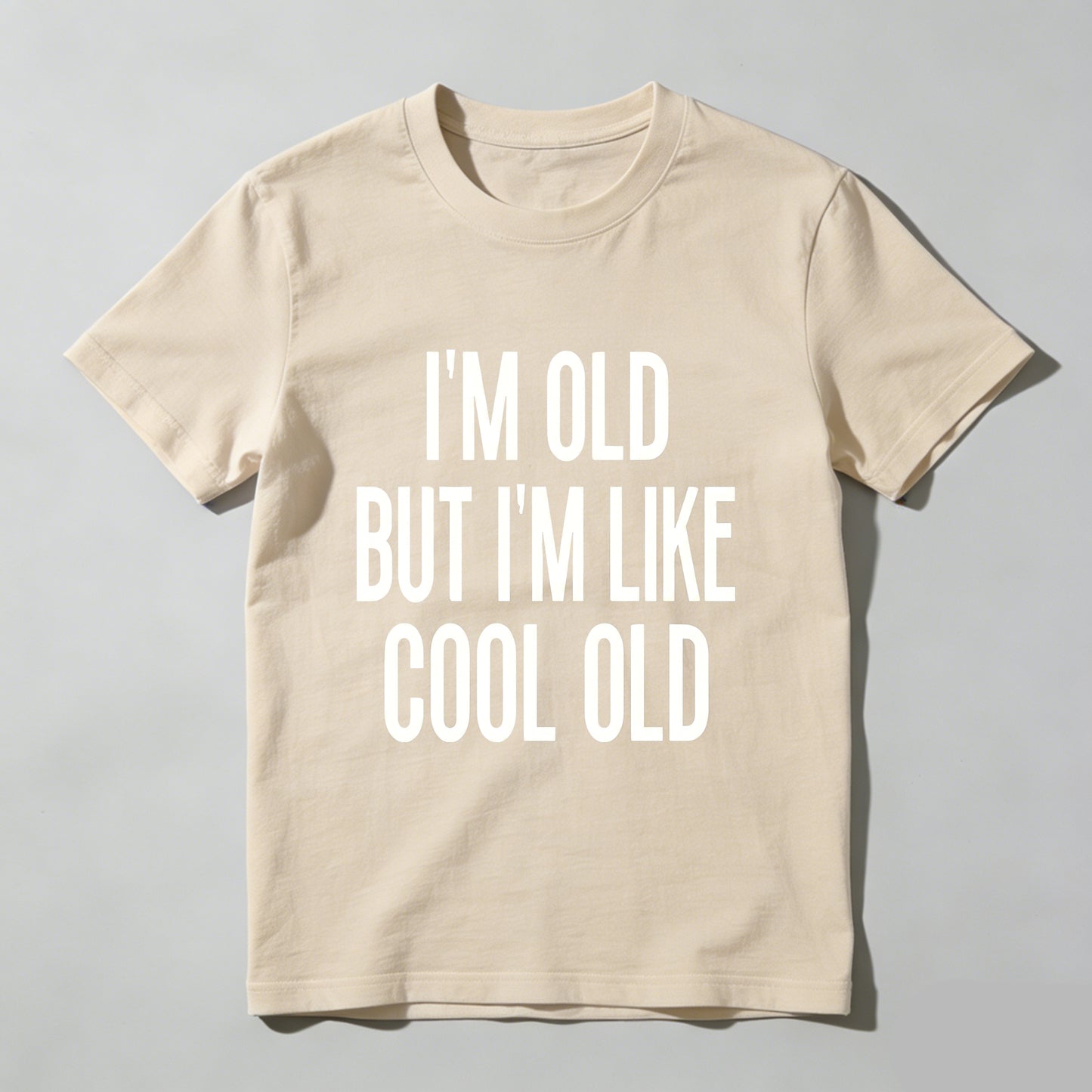 Im Old But Im Like Cool Old Pure Cotton Short Sleeve T Shirt- HOT