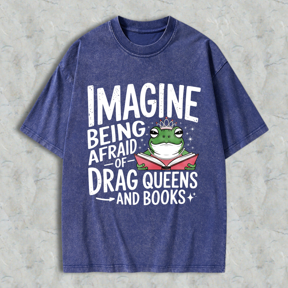 Wardrobecart Imagine Being Afraid Of Drag Queens And Books Frog Reading Book With Crown Unisex Washed T-shirt