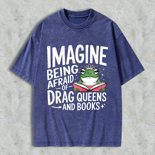 Wardrobecart Imagine Being Afraid Of Drag Queens And Books Frog Reading Book With Crown Unisex Washed T-shirt