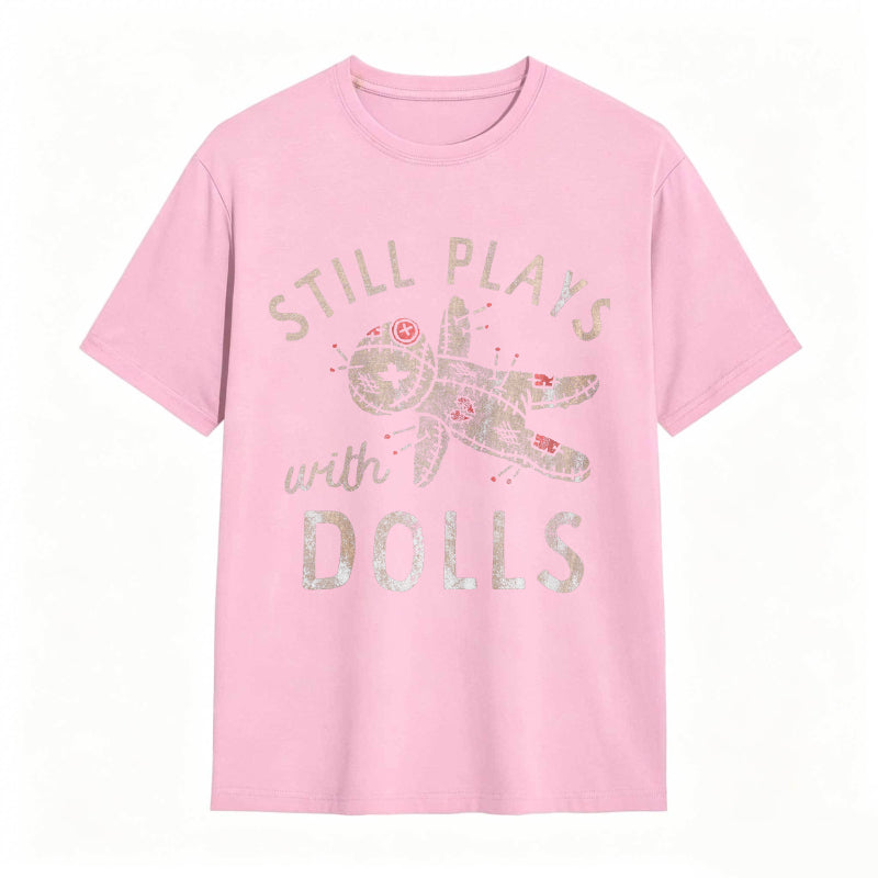 Still Plays With Dolls Funny Creepy Voodoo Curse Tee