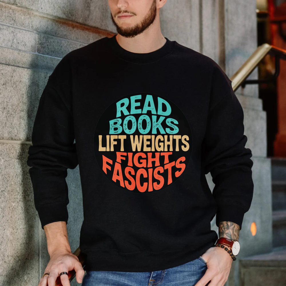 Wardrobecart Read Books Lift Weights Fight Fascists Unisex Classic Sweatshirt