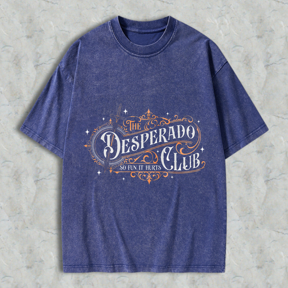 Wardrobecart The Desperado Club So Fun It Hurts Unisex Washed T-shirt
