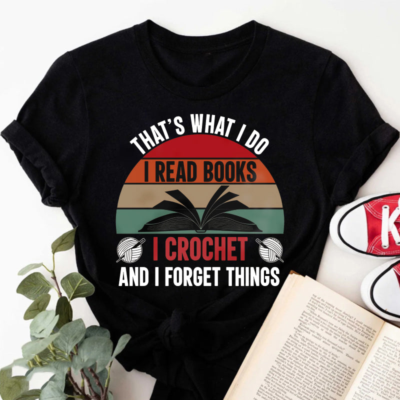 Wardrobecart That's What I Do I Read Books I Crochet And I Forget Things Unisex Classic T-shirt