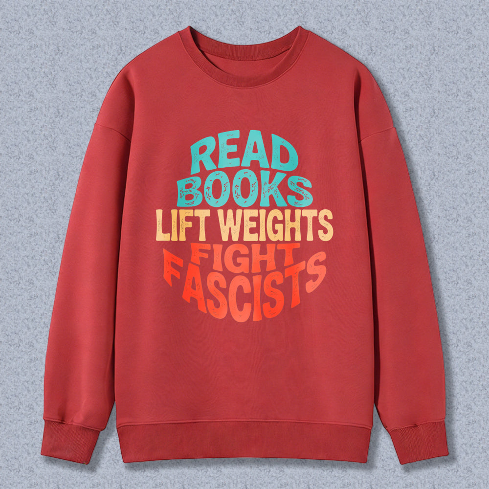 Wardrobecart Read Books Lift Weights Fight Fascists Unisex Classic Sweatshirt